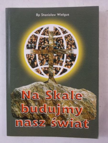 Na skale budujmy nasz świat