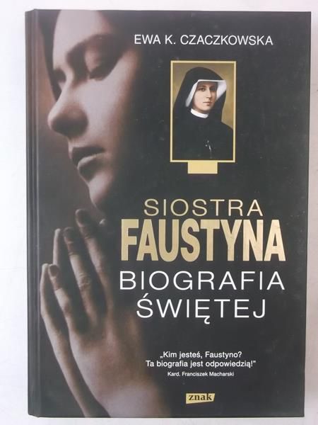 . - Siostra Faustyna: biografia świętej
