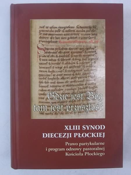 Gdzie jest Bóg, tam jest przyszłość. XLIII Synod Diecezji Płockiej
