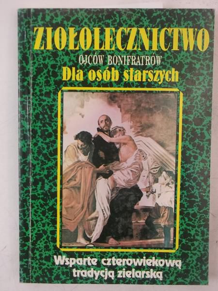 (opr.) - Ziołolecznictwo ojców Bonifratów. Dla osób starszych