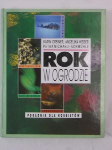 Greiner Karin - Rok w ogrodzie: Poradnik dla hobbistów