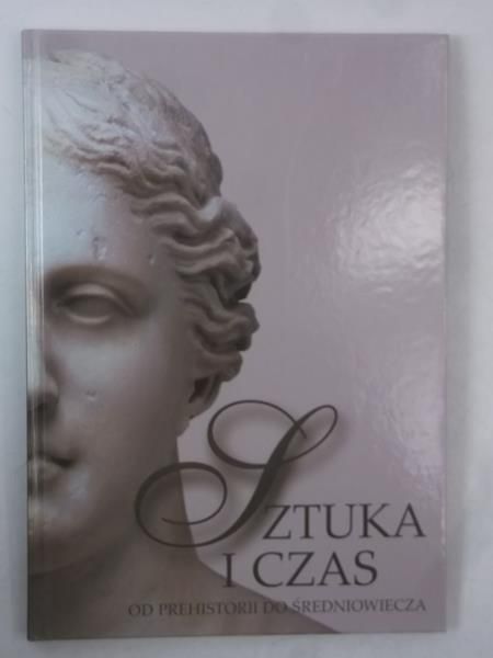 Sztuka i czas Od prehistorii do średniowiecza