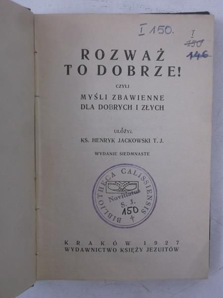 Rozważ to dobrze czyli myśli zbawienne dla dobrych i złych, 1927 r.