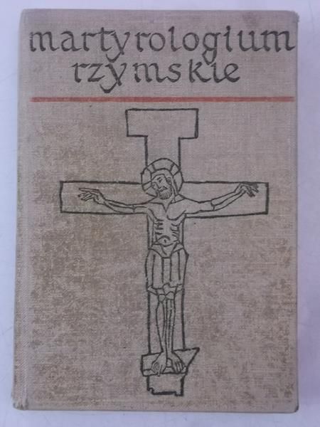 Martyrologium rzymskie oraz elogia Świętych i Błogosławionych z niektórych martyrologiów zakonnych