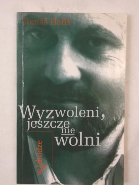 Halik Tomas - Wyzwoleni jeszcze nie wolni