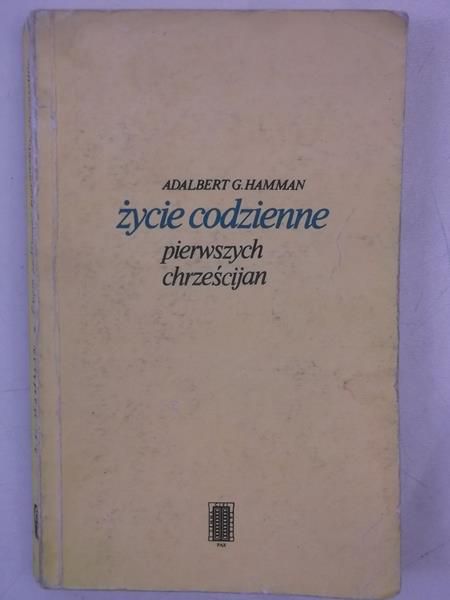 Hamman Adalbert G. - Życie codzienne pierwszych chrześcijan