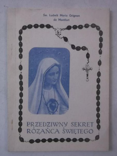 Grignon Ludwik - Przedziwny sekret Różańca Świętego