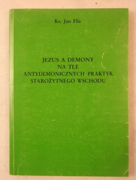 Jezus a demony na tle antydemonicznych praktyk starożytnego wschodu