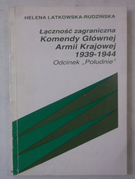 Łączność zagraniczna Komendy Głównej Armii Krajowej 1939-1944 Odcinek Południe