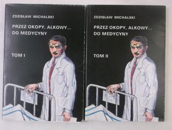 Przez okopy, alkowy… do medycyny, Tom I-II