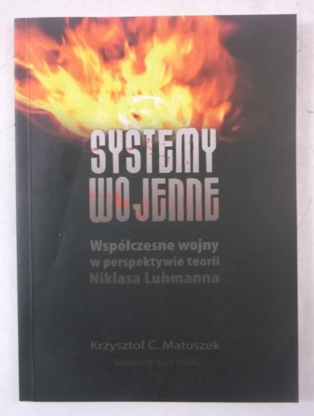Systemy wojenne. Współczesne wojny w perspektywie teorii Niklasa Luhmanna