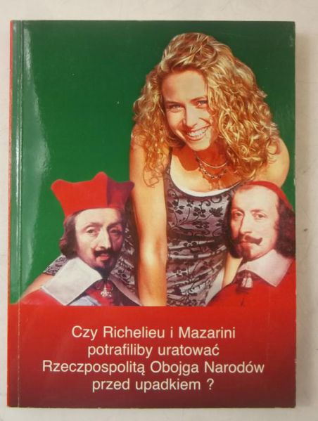 Czy Richelieu i Mazarini potrafiliby uratować Rzeczpospolitą Obojga Narodów przed upadkiem?