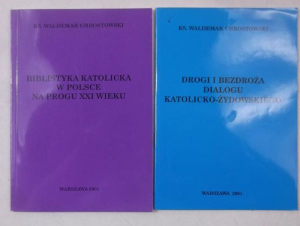 Chrostowski Waldemar - Drogi i bezdroża dialogu katolicko żydowskiego / Biblistyka katolicka w polsce na progu XXI wieku