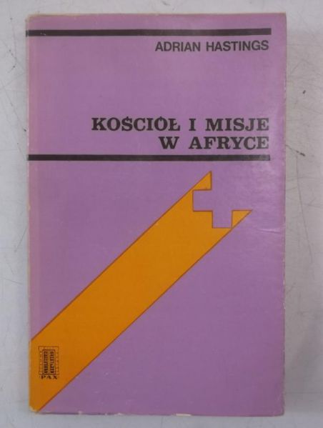 Hastings Adrian - Kościół i misje w Afryce