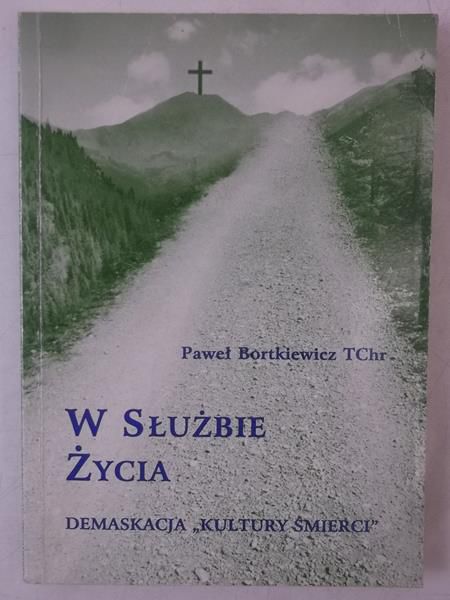 Bortkiewicz Paweł - W służbie życia
