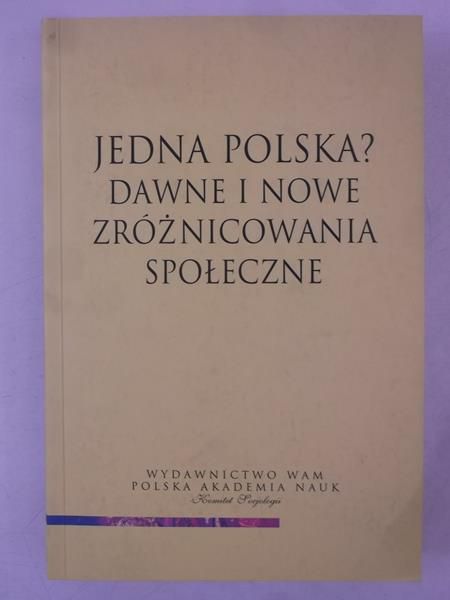 Jedna Polska? Dawne i nowe żróżnicowania społeczne