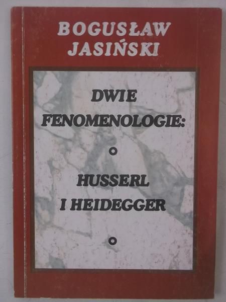 Dwie fenomenologie: O Husserl i Heidegger