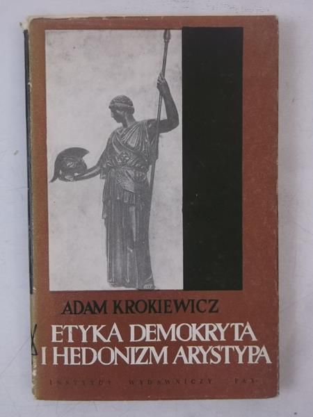 Krokiewicz Adam - Etyka Demokryta i hedonizm Arystypa
