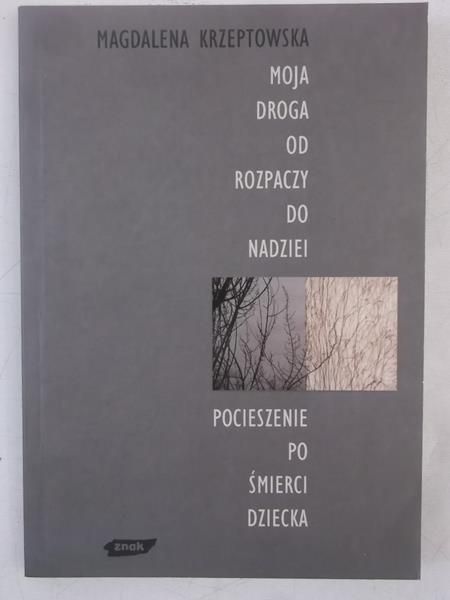 Moja droga od rozpaczy do nadziei. Pocieszenie po śmierci dziecka