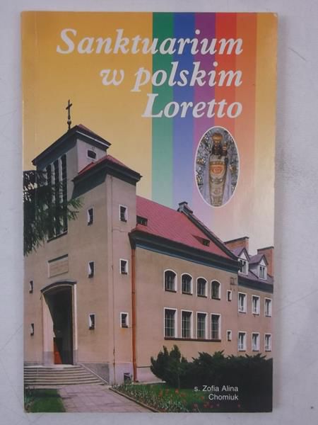 Chomiuk Zofia - Sanktuarium w polskim Loretto
