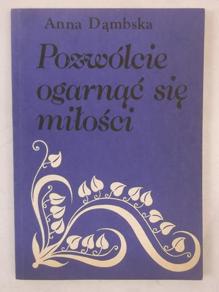 Dąmbska Anna - Pozwólcie ogarnąć się miłości