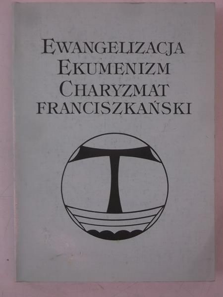 Ewangelizacja, ekumenizm, charyzmat franciszkański