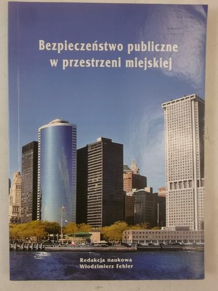 Bezpieczeństwo publiczne w przestrzeni miejskiej