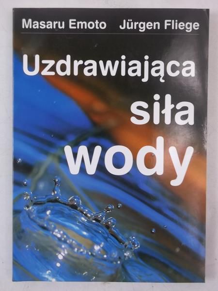 Emoto Masaru - Uzdrawiająca siła wody
