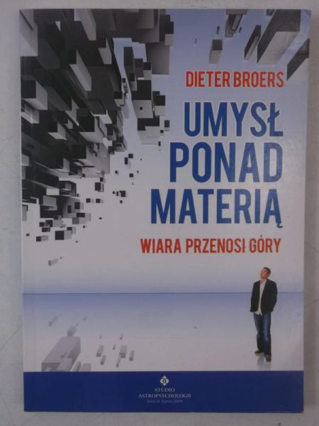 Umysł ponad materią. Wiara przenosi góry