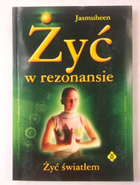 Żyć w rezonansie. Żyć światłem