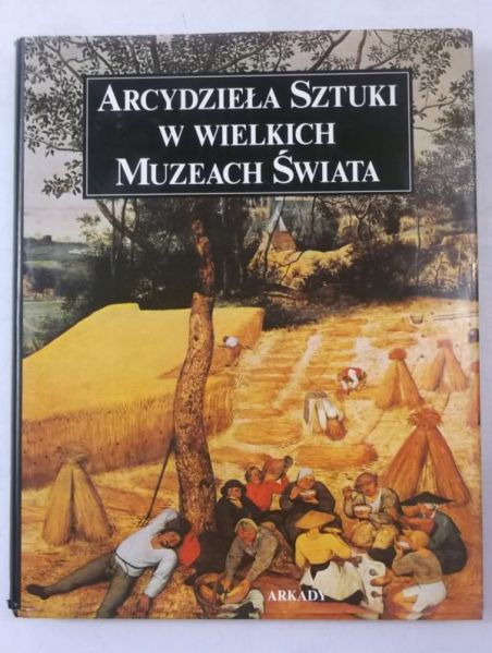 Arcydzieła Sztuki w wielkich Muzeach Świata