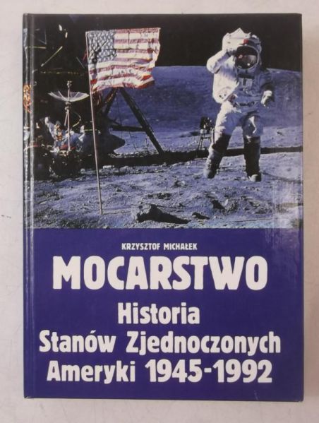Michałek Krzysztof - Mocarstwo. Historia Stanów Zjednoczonych Ameryki 1945-1992