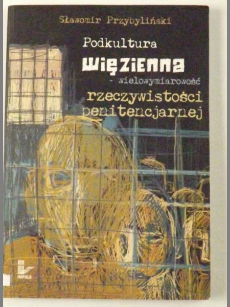 Podkultura więzienna rzeczywistości penitencjarnej
