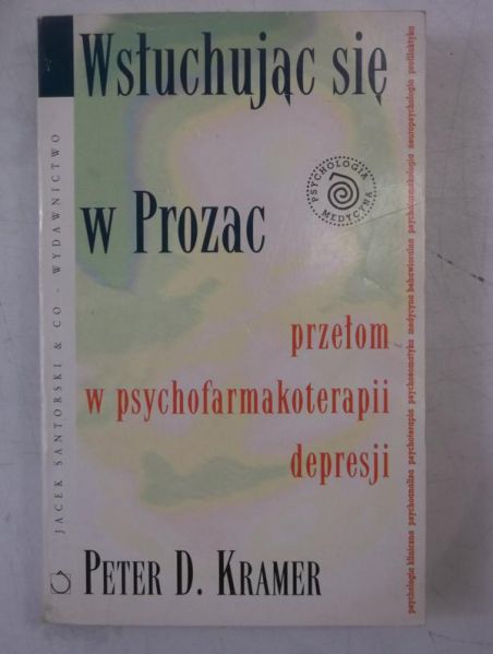 Wsłuchując się w Prozac. Przełom w pschofarmakoterapii depresji