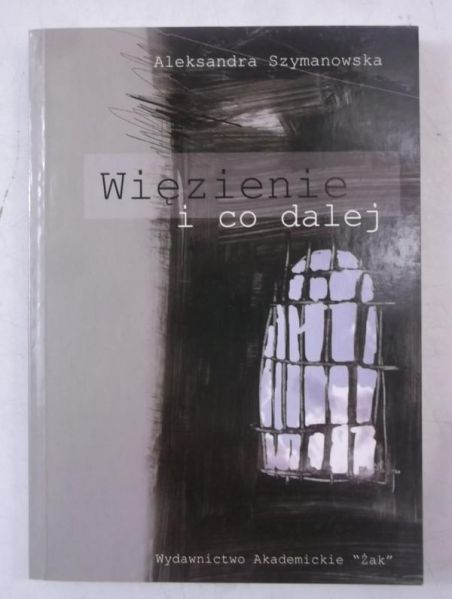 Więzienie i co dalej