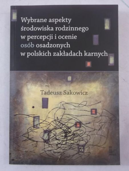 Wybrane aspekty środowiska rodzinnego w percepcji i ocenie osób osadzonych w polskich zakładach karnych