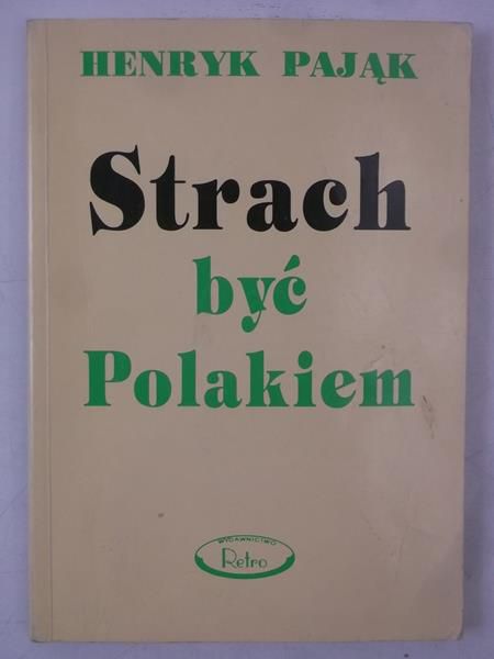 Pająk Henryk - Strach być Polakiem