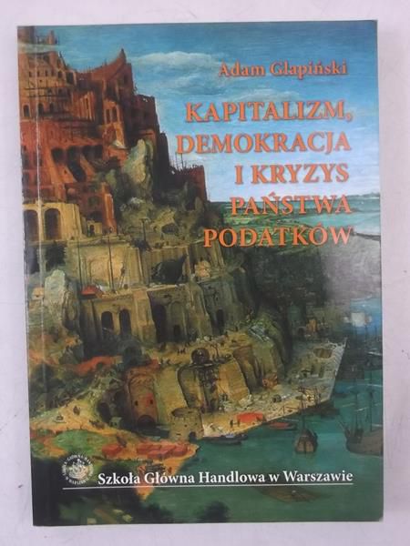 Głapiński Adam - Kapitalizm, demokracja i kryzys państwa podatków
