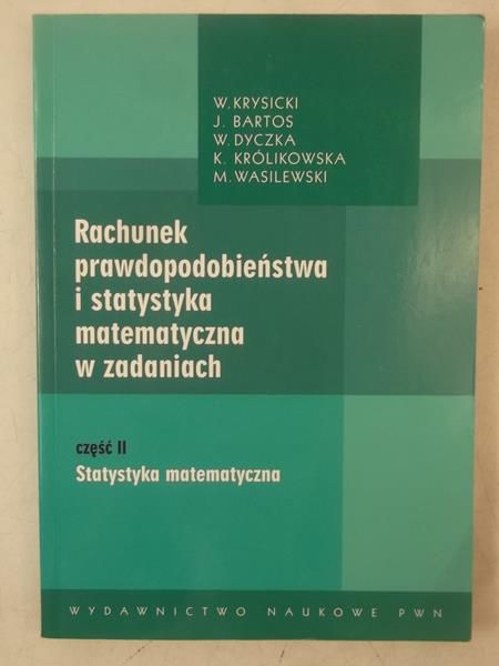 Rachunek prawdopodobieństwa i statystyka matematyczna w zadaniach cz.2