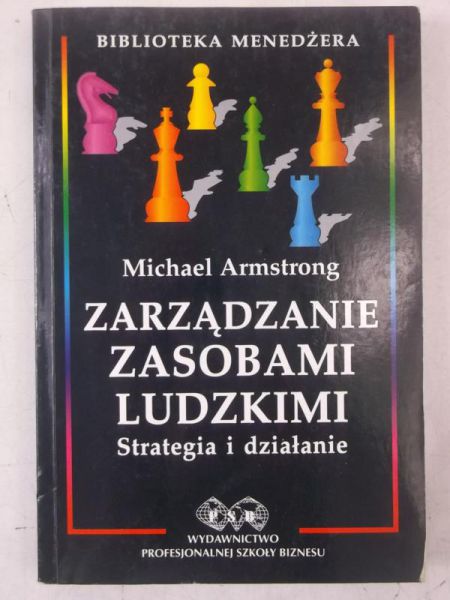Armstrong Michael - Zarządzanie zasobami ludzkimi, strategia i działanie