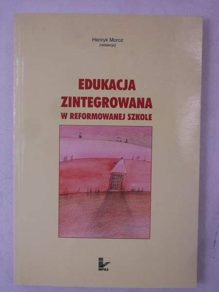 (red.) - Edukacja zintegrowana w reformowanej szkole