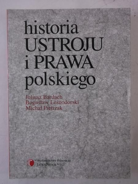 Bardach Juliusz - Historia ustroju i prawa polskiego