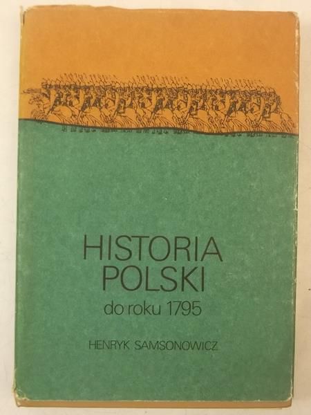 Samsonowicz Henryk - Historia Polski do roku 1795