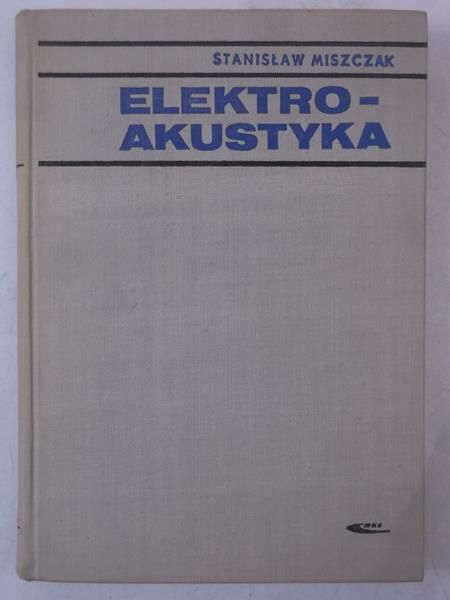 Miszczak Stanisław- Elektroakustyka: monofonia, stereofonia, ambiofonia, stereoambiofonia