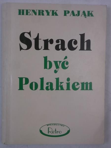 Pająk Henryk - Strach być Polakiem