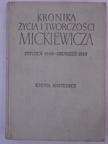 Kostenicz Ksenia - Kronika życia i twórczości Mickiewicza