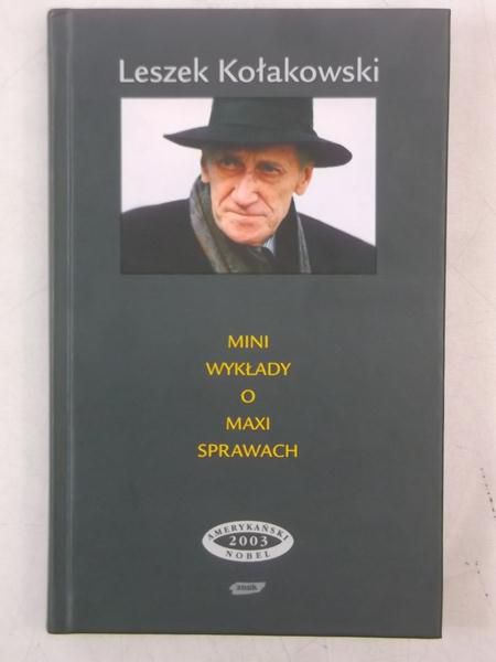Kołakowski Leszek - Mini wykłady o maxi sprawach