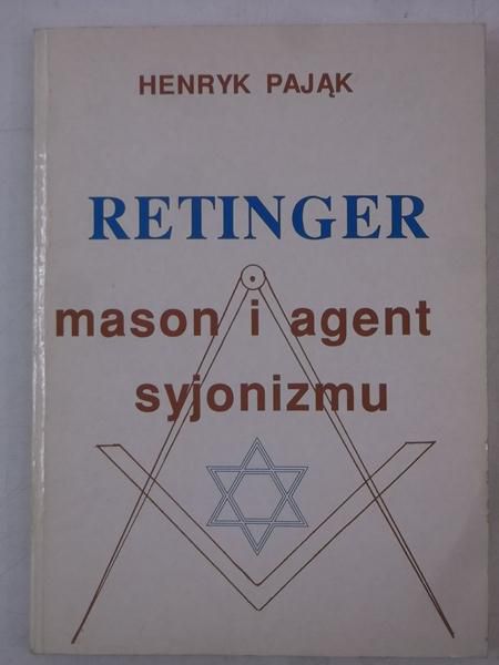 Pająk Henryk - Retinger. Mason i agent syjonizmu