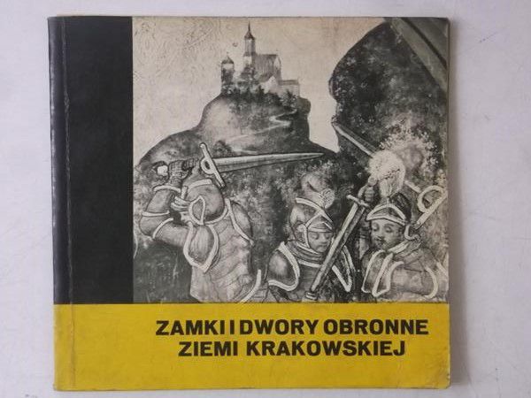 Zamki i dwory obronne ziemi krakowskiej