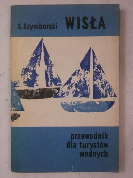 Wisła. Przewodnik dla turystów wodnych